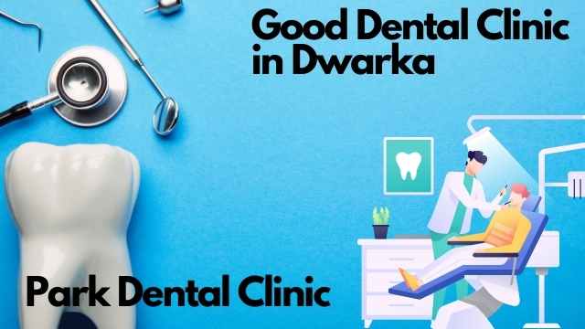 good dental clinic in dwarka